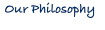 Our Philosophy